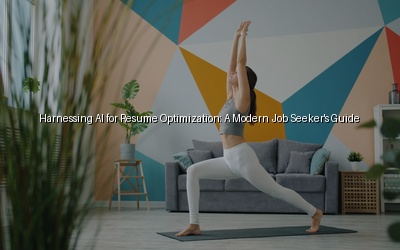 Harnessing AI for Resume Optimization: A Modern Job Seeker's Guide