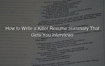 How to Write a Killer Resume Summary That Gets You Interviews