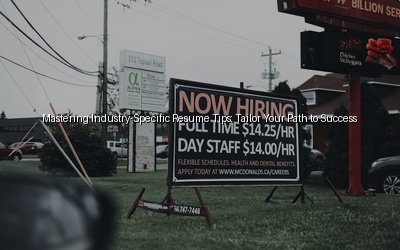 Mastering Industry-Specific Resume Tips: Tailor Your Path to Success