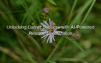 Unlocking Career Success with AI-Powered Resume Optimization