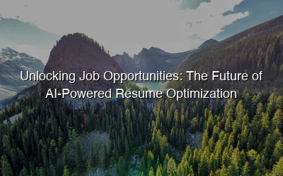 Unlocking Job Opportunities: The Future of AI-Powered Resume Optimization